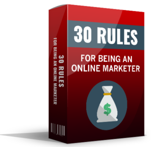 30 RULES FOR BEING AN ONLINE MARKETER