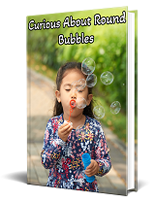Curious About Round Bubbles